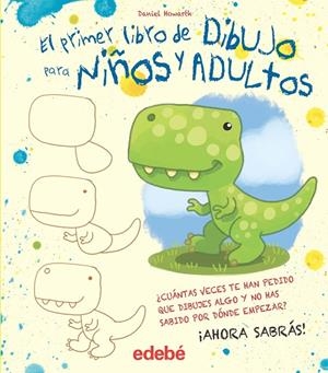 EL PRIMER LIBRO DE DIBUJO PARA NIÑOS Y ADULTOS | 9788468357102 | HOWARD, DANIEL