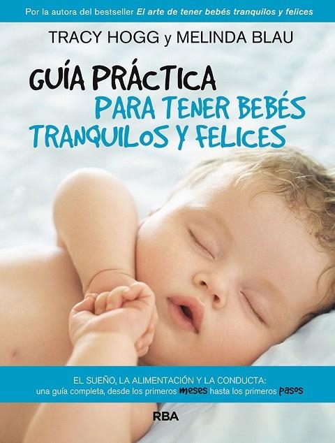 GUÍA PRÁCTICA PARA TENER BEBÉS TRANQUILOS Y FELICES | 9788411322263 | HOGG, TRACY / BLAU, MELINDA