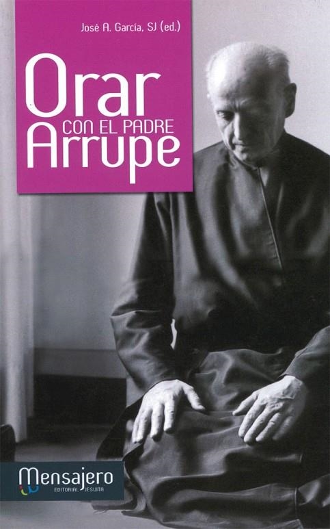 ORAR CON EL PADRE ARRUPE | 9788427134928 | GARCIA, JOSE A.