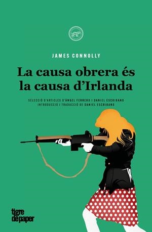 LA CAUSA D'IRLANDA ÉS LA CAUSA DE LA CLASSE OBRERA | 9788418705458 | CONNOLLY, JAMES