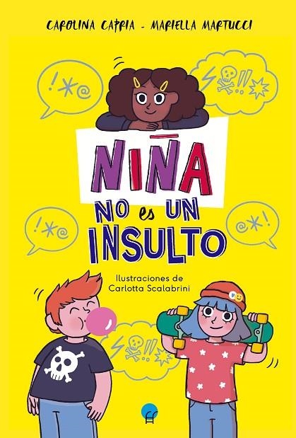 NIÑA NO ES UN INSULTO | 9788419472274 | CAPRIA, CAROLINA / MARTUCCI, MARIELLA