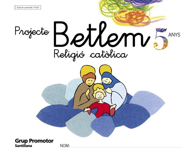 RELIGIO CATOLICA PROJECTE BETLEM 5 ANYS | 9788479116101 | VARIOS AUTORES