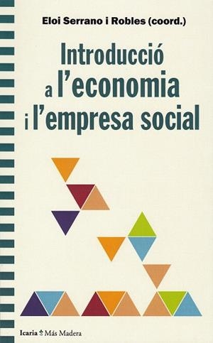 INTRODUCCIÓ A L'ECONOMIA I L'EMPRESA SOCIAL | 9788498888874 | ELOI SERRANO I ROBLES (COORD.)