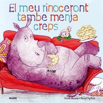 EL MEU RINOCERONT TAMBÉ MENJA CREPS | 9788419499448 | KEMP, ANNA / OGILVIE, SARA
