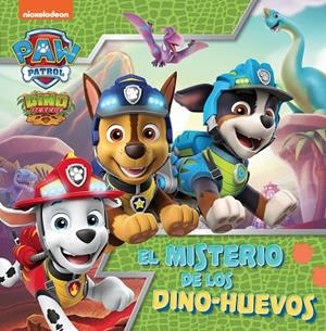 EL MISTERIO DE LOS DINO-HUEVOS (PAW PATROL | PATRULLA CANINA) | 9788448864125 | NICKELODEON