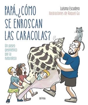 PAPÁ, ¿CÓMO SE ENROSCAN LAS CARACOLAS? | 9788491994893 | ESCUDERO, LUIS MARÍA / GARCÍA ULLDEMOLINS, RAQUEL