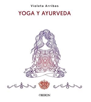 YOGA Y AYURVEDA. EDICIÓN 2023 | 9788441547223 | ARRIBAS ÁLVAREZ, VIOLETA