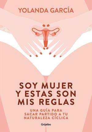 SOY MUJER Y ESTAS SON MIS REGLAS | 9788425358012 | GARCÍA, YOLANDA
