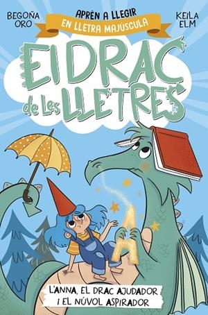 EL DRAC DE LES LLETRES 1. L'ANNA, EL DRAC AJUDADOR I EL NÚVOL ASPIRADOR | 9788448863760 | ORO, BEGOÑA