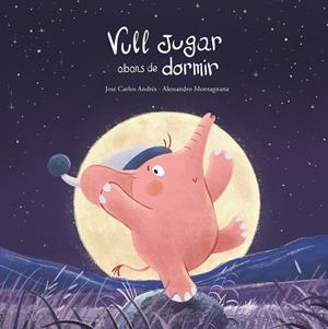 VULL JUGAR ABANS DE DORMIR | 9788419253781 | JOSÉ CARLOS ANDRÉS