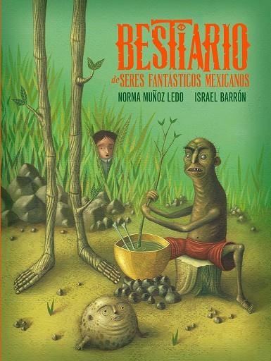 BESTIARIO DE SERES FANTÁSTICOS MEXICANOS | 9786077453819 | NORMA MUÑOZ LEDO