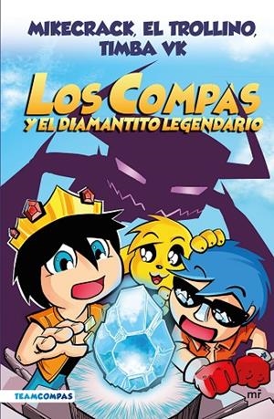 COMPAS 1. LOS COMPAS Y EL DIAMANTITO LEGENDARIO (EDICIÓN A COLOR) | 9788427050785 | MIKECRACK, EL TROLLINO Y TIMBA VK