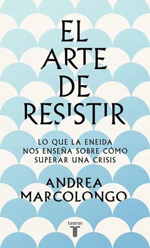 EL ARTE DE RESISITIR | 9788430624195 | MARCOLONGO, ANDREA