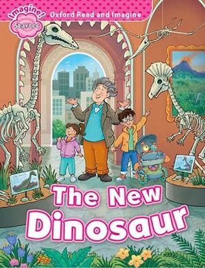 OXFORD READ AND IMAGINE STARTER THE NEW DINOSAUR | 9780194709231 | VV.AA