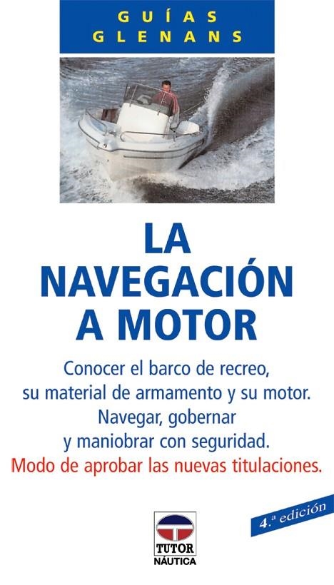 NAVEGACION A MOTOR,LA (3A EDICION) | 9788479021221 | ESCUELA DE NAVEGACIÓN DE GLÉNANS