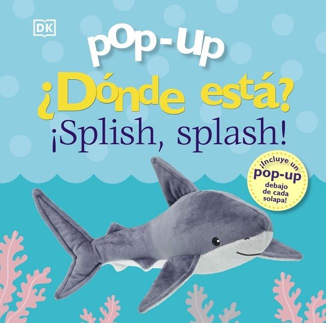 POP-UP. ¿DÓNDE ESTÁ? ¡SPLISH, SPLASH! | 9788469668078 | SIRETT, DAWN