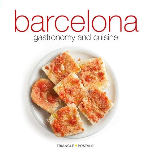 BARCELONA, GASTRONOMY AND CUISINE | 9788484784982 | MONNÉ, TONI / ALEU AMAT, ORIOL