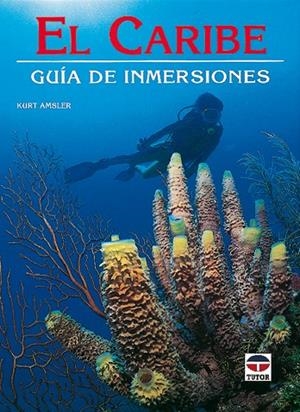 CARIBE, EL. GUIA DE INMERSIONES | 9788479021627 | AMSLER, K.
