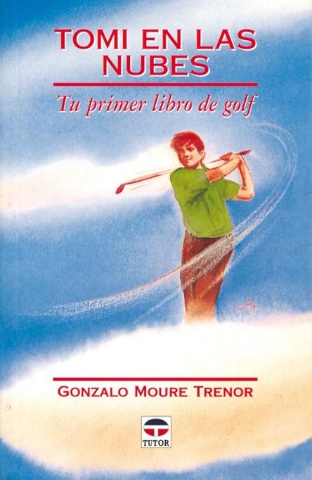 TOMI EN LAS NUBES TU PRIMER LIBRO DE GOLF | 9788479021849 | MOURE TRENOR, GONZALO