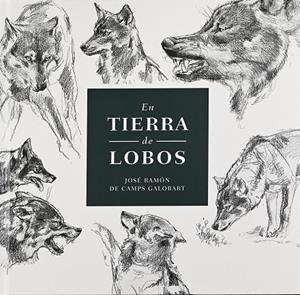 EN TIERRA DE LOBOS | 9788409281343 | DE CAMPS GALOBART, JOSÉ RAMÓN