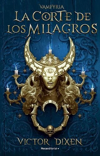 LA CORTE DE LOS MILAGROS. VAMPYRIA 2 | 9788419283788 | DIXEN, VICTOR