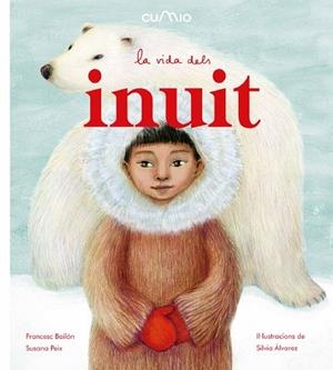 LA VIDA DELS INUIT | 9788482895932 | FRANCESC BAILÓN / SUSANA PEIX