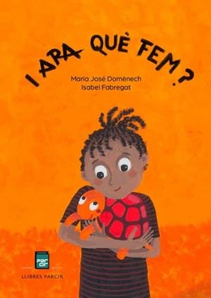 I ARA QUÈ FEM? | 9788418849756 | DOMÈNECH GUSANO, M. JOSÉ / FABREGAT APARICIO, ISABEL