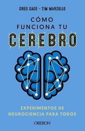 CÓMO FUNCIONA TU CEREBRO: EXPERIMENTOS DE NEUROCIENCIA PARA TODOS | 9788441547681 | GAGE, GREG / MARZULLO, TIMOTHY