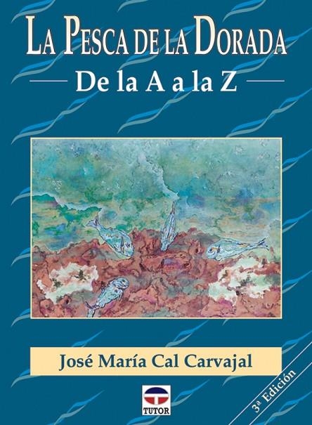 PESCA DE LA DORADA DE LA A A LA Z LA | 9788479022860 | CAL, JOSE MARIA