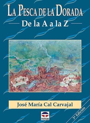 PESCA DE LA DORADA DE LA A A LA Z LA | 9788479022860 | CAL, JOSE MARIA