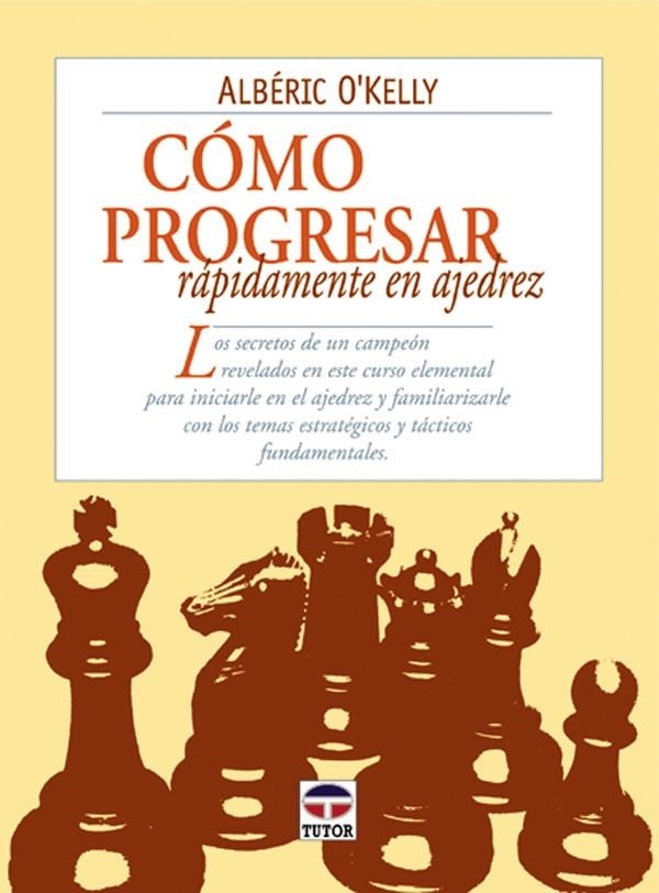 COMO PROGRESAR RAPIDAMENTE EN AJEDREZ | 9788479023188 | O'KELLY, ALBERIC