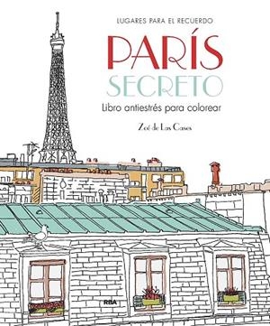 PARÍS SECRETO. LIBRO ANTIESTRÉS PARA COLOREAR | 9788411323017 | DE LAS CASES, ZOE