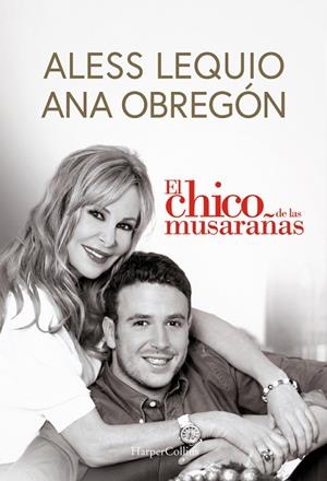 EL CHICO DE LAS MUSARAÑAS | 9788491399049 | OBREGÓN, ANA / LEQUIO, ALESS
