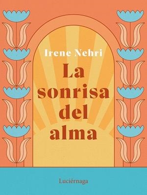 LA SONRISA DEL ALMA | 9788419164636 | NEHRI, IRENE