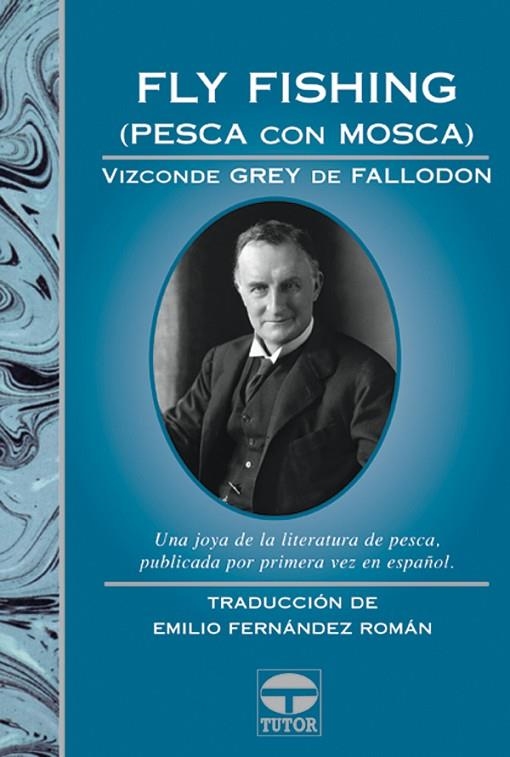 FLY FISHING , PESCA CON MOSCA | 9788479024314 | VIZCONDE GREY DE FALLODON