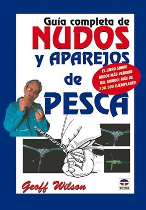 GUIA COMPLETA DE NUDOS Y APAREJOS DE PESCA | 9788479024321 | WILSON, GEOFF