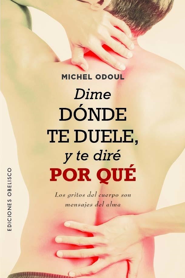 DIME DÓNDE TE DUELE, Y TE DIRÉ POR QUÉ | 9788411720052 | ODOUL, MICHEL