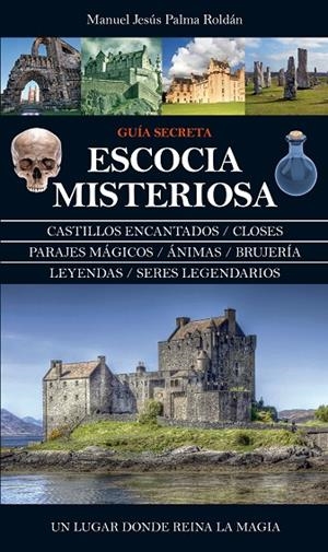 ESCOCIA MISTERIOSA | 9788416100590 | PALMA ROLDÁN, MANUEL JESÚS