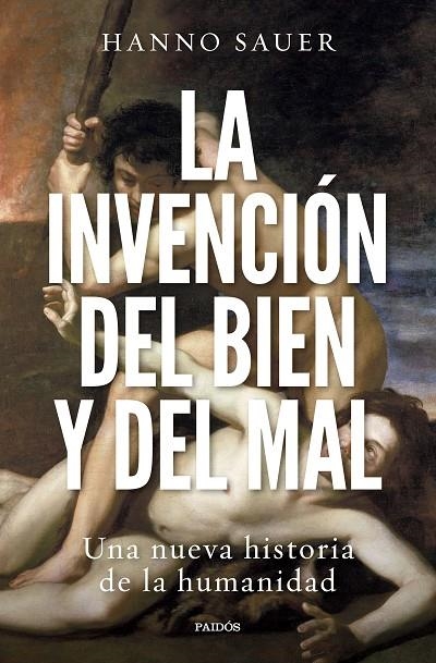 LA INVENCIÓN DEL BIEN Y DEL MAL | 9788449340963 | SAUER, HANNO