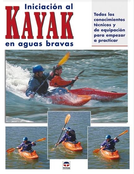 INICIACION AL KAYAK EN AGUAS BRAVAS | 9788479025427 | DICKERT/ROUNDS