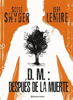 D.M.: DESPUÉS DE LA MUERTE | 9788411404877 | LEMIRE, JEFF / SNYDER, SCOTT