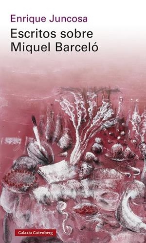 ESCRITOS SOBRE MIQUEL BARCELÓ | 9788419392961 | JUNCOSA, ENRIQUE