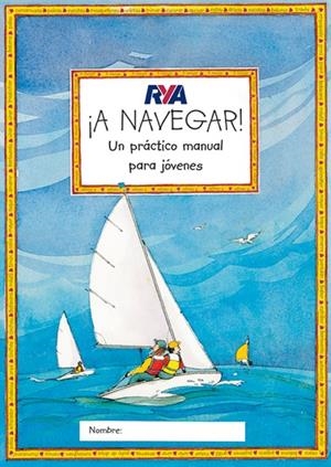 A NAVEGAR UN PRACTICO MANUAL PARA JOVENES | 9788479025991 | RYA