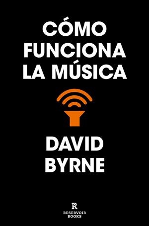 CÓMO FUNCIONA LA MÚSICA | 9788418052637 | BYRNE, DAVID
