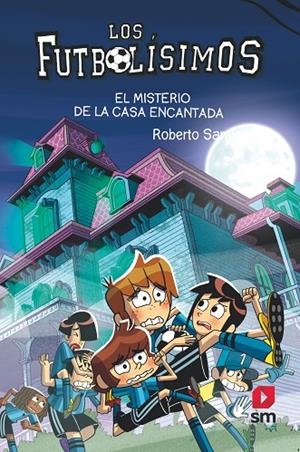 FUTOBOLISIMOS 23  MISTERIO DE LA CASA ENCANTADA | 9788498564914 | SANTIAGO, ROBERTO