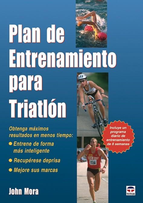 PLAN DE ENTRENEMIENTO PARA TRIATLON | 9788479026585 | MORA, JOHN