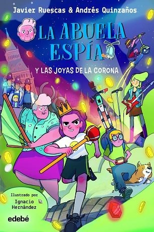 LA ABUELA ESPÍA Y LAS JOYAS DE LA CORONA | 9788468363820 | RUESCAS SÁNCHEZ, JAVIER / QUINZAÑOS GUTIERREZ, ANDRÉS