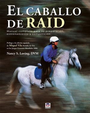 CABALLO DE RAID MANUAL COMPLETO PARA SU PREPARACION, EL | 9788479026981 | LOVING,NANCY/DVM