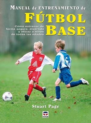 MANUAL DE ENTRENAMIENTO DE FUTBOL BASE | 9788479027124 | PAGE, STUART