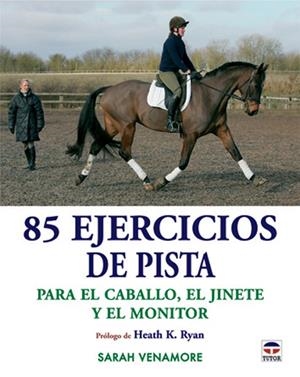 85 EJERCICIOS DE PISTA PARA CABALLO, JINETE Y MONITOR | 9788479027100 | VENAMORE, SARAH